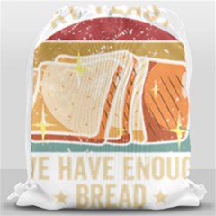 Bread Baking T- Shirt Funny Bread Baking Baker At Yeast We Have Enough Bread T- Shirt (1) Drawstring Bag (large) by JamesGoode