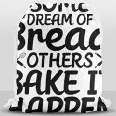 Bread Baking T- Shirt Funny Bread Baking Baker Bake It Happen T- Shirt Drawstring Bag (large) by JamesGoode