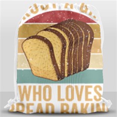 Bread Baking T- Shirt Funny Bread Baking Baker Crust A Girl Who Loves Bread Baking T- Shirt (1) Drawstring Bag (large) by JamesGoode