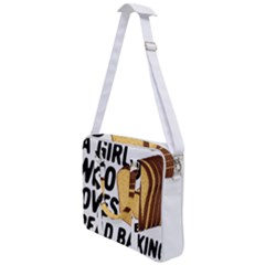 Bread Baking T- Shirt Funny Bread Baking Baker Crust A Girl Who Loves Bread Baking T- Shirt Cross Body Office Bag by JamesGoode