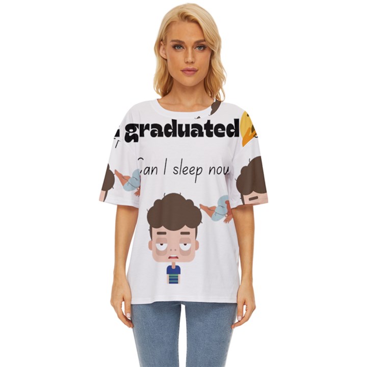 I graduated can I sleep now  Oversized Basic T-Shirt