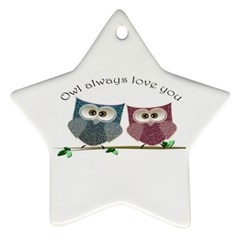 Owl Always Love You, Cute Owls Ceramic Ornament (star) by DigitalArtDesgins