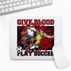 Give Blood Play Soccer Large Mousepad by MegaSportsFan