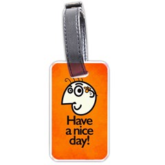 Have A Nice Day Happy Character Luggage Tag (one Side) by CreaturesStore