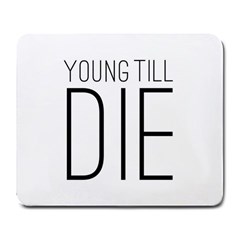 Young Till Die Typographic Statement Design Large Mouse Pad (rectangle) by dflcprints