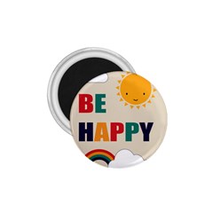 Be Happy 1 75  Button Magnet by Kathrinlegg