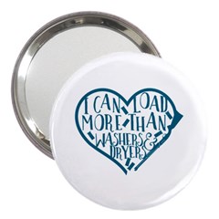 I Can Load More Than Washers And Dryers 3  Handbag Mirrors by CraftyLittleNodes