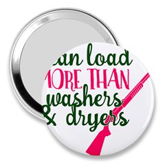 I Can Load More Than Washers And Dryers 3  Handbag Mirrors by CraftyLittleNodes