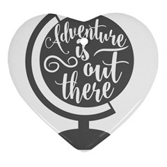 Adventure Is Out There Ornament (heart)  by CraftyLittleNodes