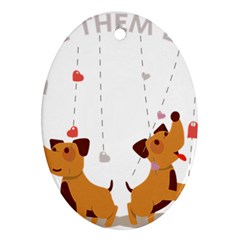 Give Them Love Oval Ornament (two Sides) by TastefulDesigns