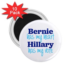 Bernie Has My Heart, Hillary Has My Vote 2 25  Button Magnet (10 Pack) by blueamerica