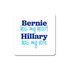 Bernie Has My Heart, Hillary Has My Vote Square Magnet by blueamerica