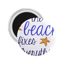 The Beach Fixes Everything 2 25  Magnets by OneStopGiftShop