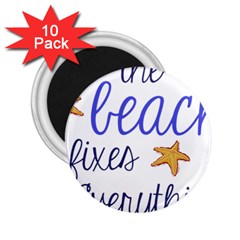 The Beach Fixes Everything 2 25  Magnets (10 Pack)  by OneStopGiftShop