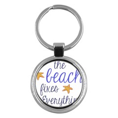 The Beach Fixes Everything Key Chains (round)  by OneStopGiftShop