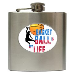 Basketball Is My Life Hip Flask (6 Oz) by Valentinaart