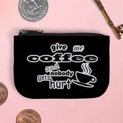 Give Me Coffee And Nobody Gets Hurt Mini Coin Purses by Valentinaart