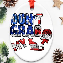 Dont Grab My Oval Ornament (two Sides) by Valentinaart