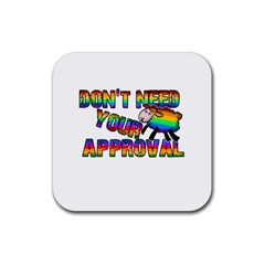 Dont Need Your Approval Rubber Coaster (square)  by Valentinaart