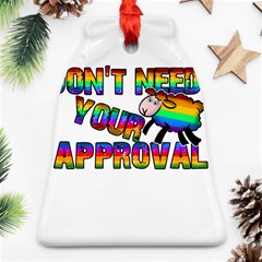 Dont Need Your Approval Ornament (bell) by Valentinaart