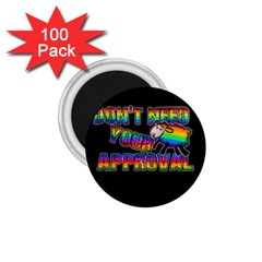 Dont Need Your Approval 1 75  Magnets (100 Pack)  by Valentinaart