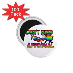 Dont Need Your Approval 1 75  Magnets (100 Pack)  by Valentinaart