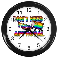 Dont Need Your Approval Wall Clocks (black) by Valentinaart