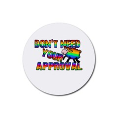 Dont Need Your Approval Rubber Round Coaster (4 Pack)  by Valentinaart