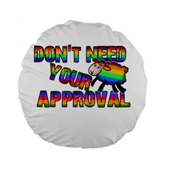 Dont Need Your Approval Standard 15  Premium Round Cushions by Valentinaart