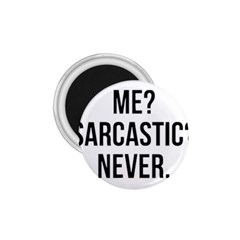 Me Sarcastic Never 1 75  Magnets by FunnyShirtsAndStuff