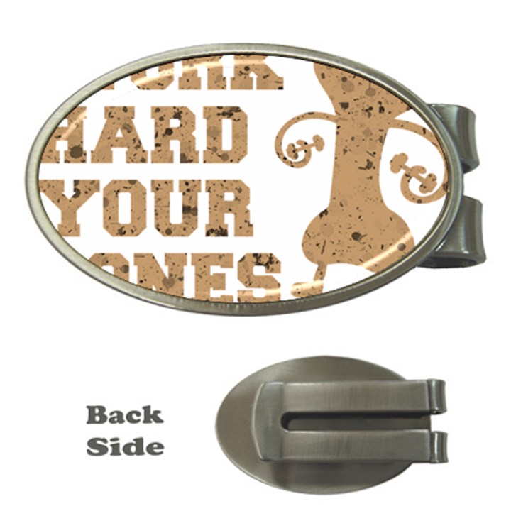 Work Hard Your Bones Money Clips (Oval) 