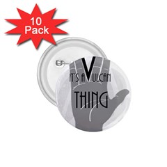 It s A Vulcan Thing 1 75  Buttons (10 Pack) by Howtobead