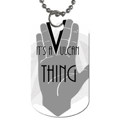 It s A Vulcan Thing Dog Tag (one Side) by Howtobead