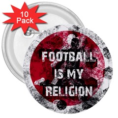 Football Is My Religion 3  Buttons (10 Pack)  by Valentinaart