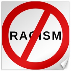 No Racism Canvas 16  X 16   by demongstore