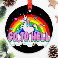 Go To Hell - Unicorn Round Ornament (two Sides) by Valentinaart