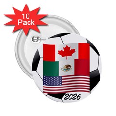 United Football Championship Hosting 2026 Soccer Ball Logo Canada Mexico Usa 2 25  Buttons (10 Pack)  by yoursparklingshop