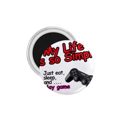 My Life Is Simple 1 75  Magnets by Ergi2000