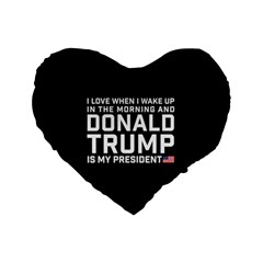 I Love When I Wake Up And Donald Trump Is My President Maga Standard 16  Premium Heart Shape Cushions by snek