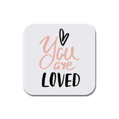 You Are Loved Rubber Square Coaster (4 Pack)  by alllovelyideas