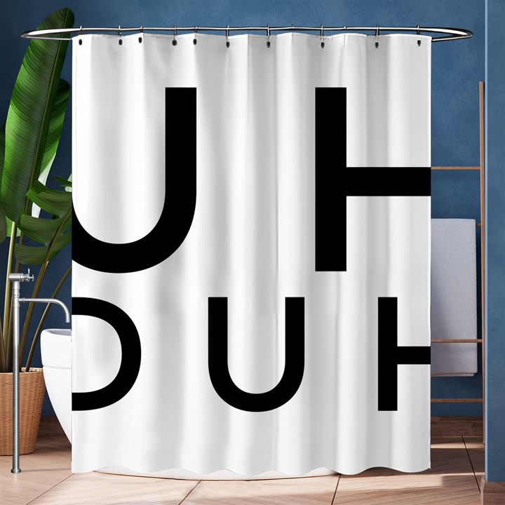 Uh Duh Shower Curtain 60  x 72  (Medium) 