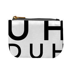 Uh Duh Mini Coin Purse by FattysMerch