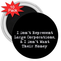 Don t Represent Large Corporations  3  Magnets (10 Pack)  by WensdaiAmbrose