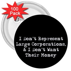 Don t Represent Large Corporations  3  Buttons (100 Pack)  by WensdaiAmbrose