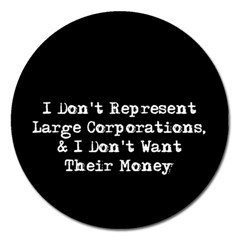 Don t Represent Large Corporations  Magnet 5  (round) by WensdaiAmbrose