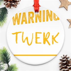 Twerking T-shirt Best Dancer Lovers & Twirken Twerken Gift | Booty Shake Dance Twerken Present | Twerkin Shirt Twerking Tee Ornament (round) by reckmeck