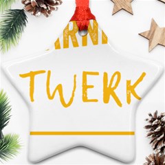 Twerking T-shirt Best Dancer Lovers & Twirken Twerken Gift | Booty Shake Dance Twerken Present | Twerkin Shirt Twerking Tee Star Ornament (two Sides) by reckmeck