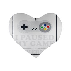 I Had To Pause My Game To Be Here Standard 16  Premium Flano Heart Shape Cushions by ChezDeesTees