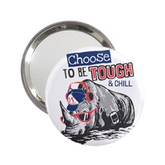 Choose To Be Tough & Chill 2 25  Handbag Mirrors by Bigfootshirtshop