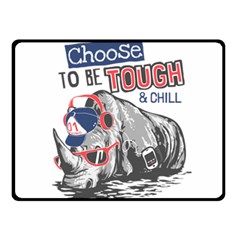 Choose To Be Tough & Chill Double Sided Fleece Blanket (small)  by Bigfootshirtshop